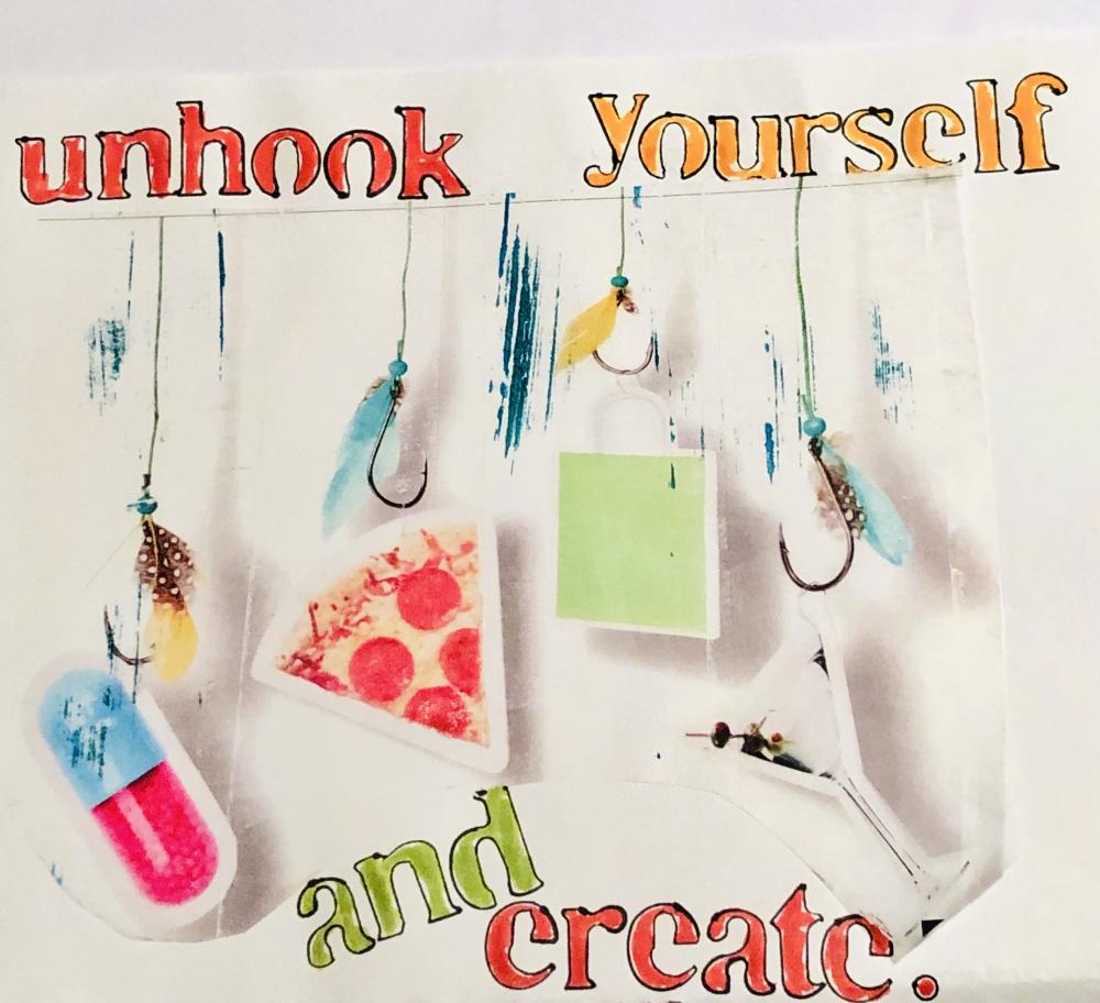 Mixed media artwork with the words "Unhook Youself and Create".